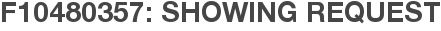 F10480357: Showing Request