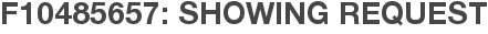 F10485657: Showing Request