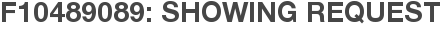 F10489089: Showing Request