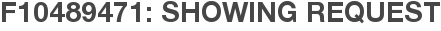 F10489471: Showing Request