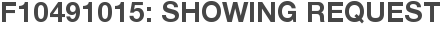 F10491015: Showing Request