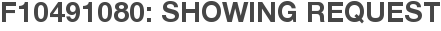 F10491080: Showing Request