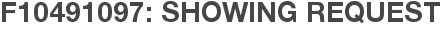 F10491097: Showing Request