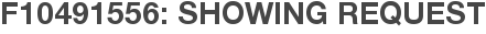 F10491556: Showing Request