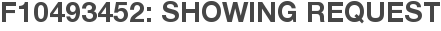 F10493452: Showing Request