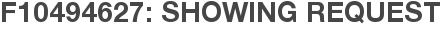 F10494627: Showing Request