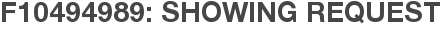 F10494989: Showing Request