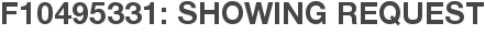 F10495331: Showing Request