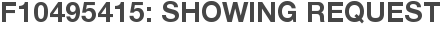 F10495415: Showing Request