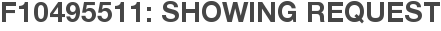 F10495511: Showing Request