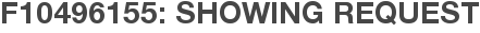 F10496155: Showing Request