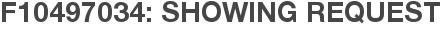F10497034: Showing Request