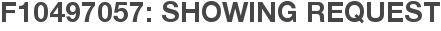 F10497057: Showing Request