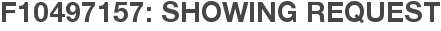F10497157: Showing Request