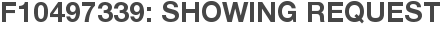 F10497339: Showing Request
