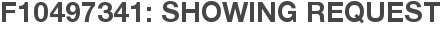 F10497341: Showing Request