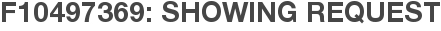 F10497369: Showing Request