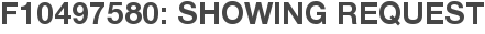 F10497580: Showing Request