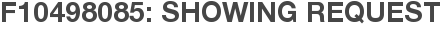 F10498085: Showing Request