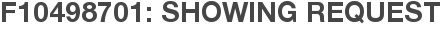 F10498701: Showing Request