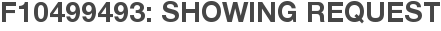 F10499493: Showing Request