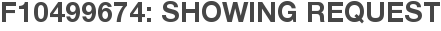 F10499674: Showing Request
