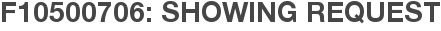 F10500706: Showing Request