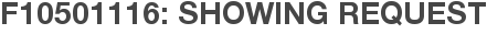 F10501116: Showing Request