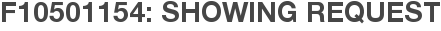 F10501154: Showing Request