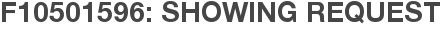 F10501596: Showing Request
