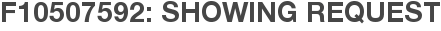 F10507592: Showing Request