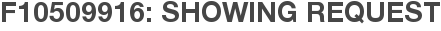 F10509916: Showing Request