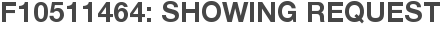 F10511464: Showing Request