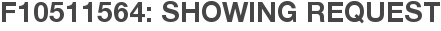 F10511564: Showing Request