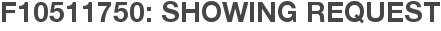 F10511750: Showing Request