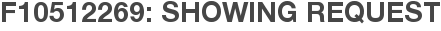 F10512269: Showing Request