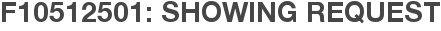 F10512501: Showing Request