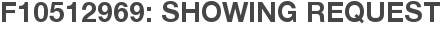 F10512969: Showing Request