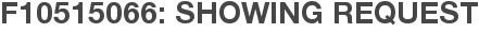 F10515066: Showing Request