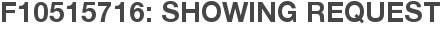 F10515716: Showing Request