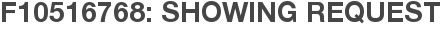 F10516768: Showing Request