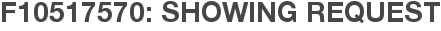 F10517570: Showing Request