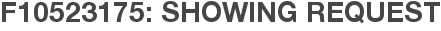 F10523175: Showing Request