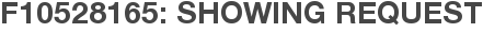 F10528165: Showing Request
