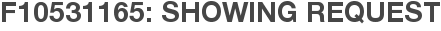 F10531165: Showing Request