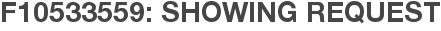 F10533559: Showing Request