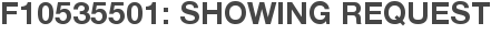 F10535501: Showing Request