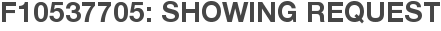 F10537705: Showing Request