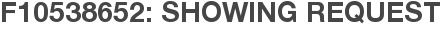 F10538652: Showing Request