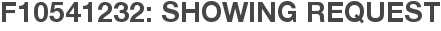 F10541232: Showing Request